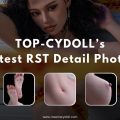 TOP-CYDOLL’s Latest RST Detail Photos